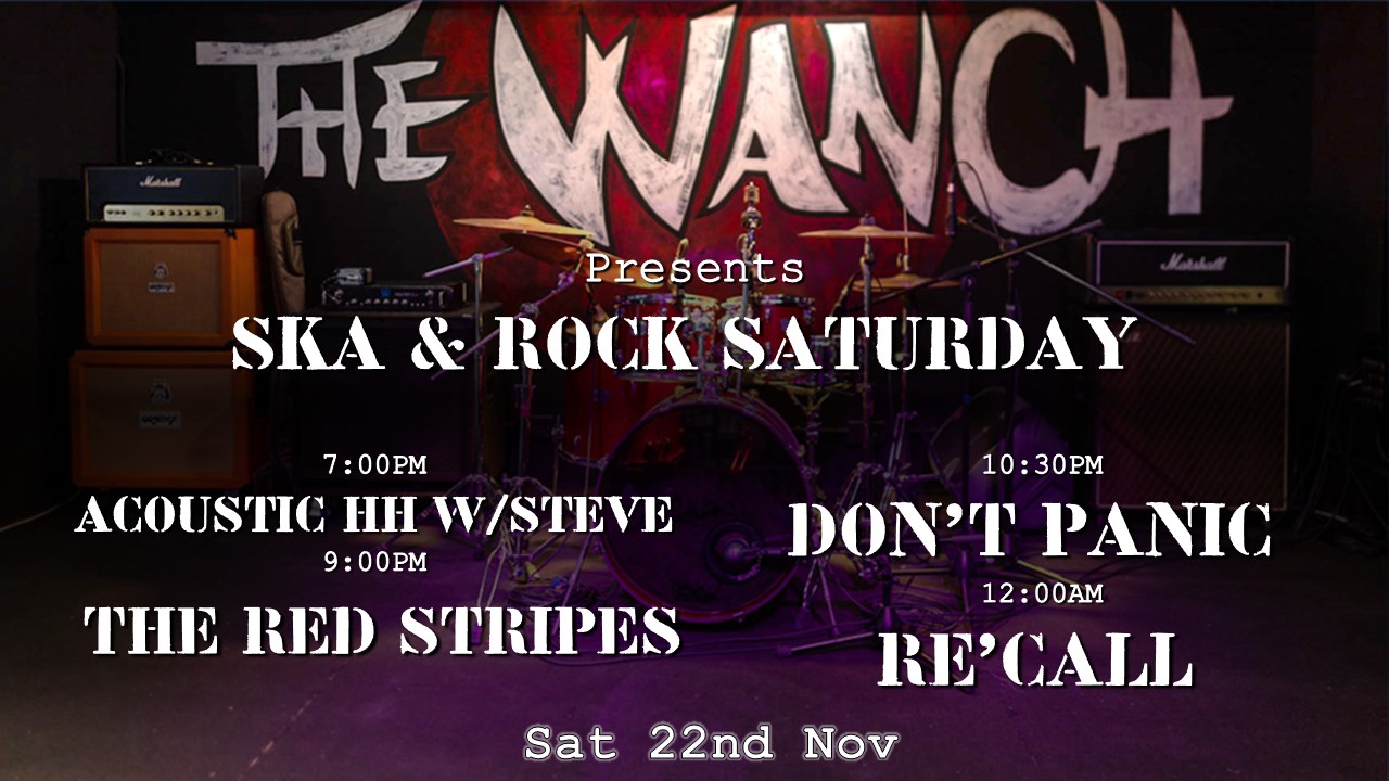 7pm Acoustic Happy Hour Featuring Steve 9pm The Red Stripes 10:30pm Don’t Panic 12am RE’CALL